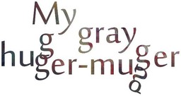 My gray hugger-mugger
