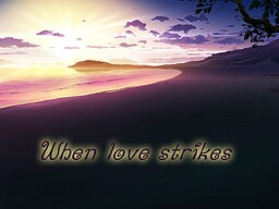 When Love Strikes