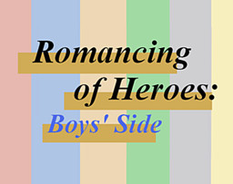 Romancing of Heroes: Boys' Side