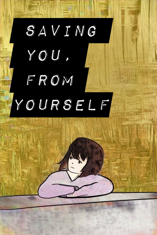 Saving You, From Yourself