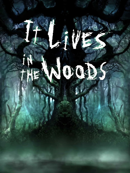 It Lives in the Woods