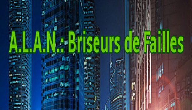 A.L.A.N.: Briseurs de Failles
