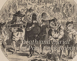 Death and Burial of Poor Cock Robin