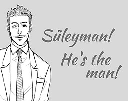 Süleyman! He's the man!