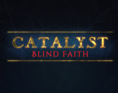 Catalyst: Blind Faith