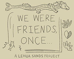 We Were Friends, Once...