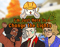 I'm Just Here to Change the Lights