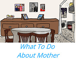 What To Do About Mother