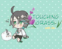 Touching Grass with Ain