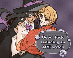 Good luck seducing an ACE witch