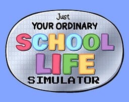 Just Your Ordinary School Life Simulator