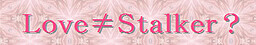 Love≠Stalker?