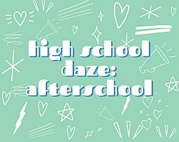 High School Daze: Afterschool