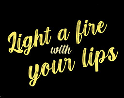 Light a fire with your lips