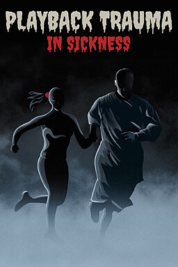 Playback Trauma: In Sickness