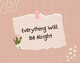 Everything Will Be Alright