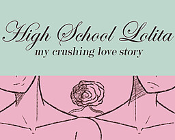 High School Lolita - my crushing love story