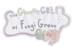 ✧The Ghastly Gulp of Fungi Grove✧
