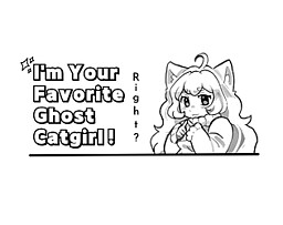 I'm Your Favorite Ghostie Catgirl! Right?