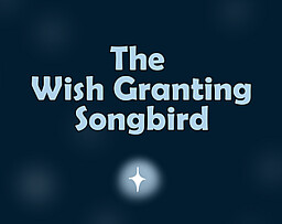 The Wish Granting Songbird