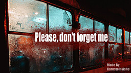 Please Don't Forget Me