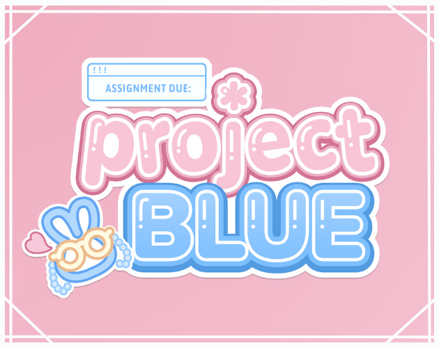 Assignment Due: Project Blue