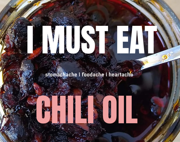 I MUST EAT CHILI OIL