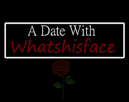 A Date With Whatshisface