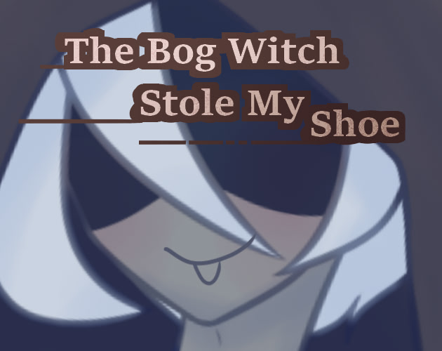 The Bog Witch Stole My Shoe