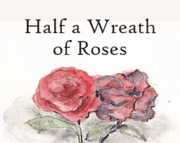 Half a Wreath of Roses