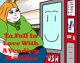 To Fall In Love With A Vending Machine