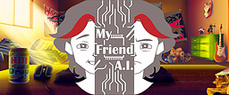 My Friend, A.I.