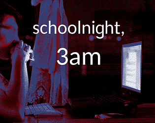 schoolnight, 3am