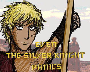 Even The Silver Knight Panics
