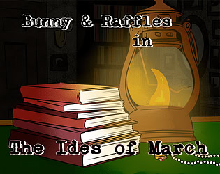 Bunny and Raffles in: The Ides of March