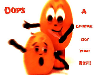 Oops, a Cannibal Got Your Nose!