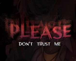 Please, don't trust me