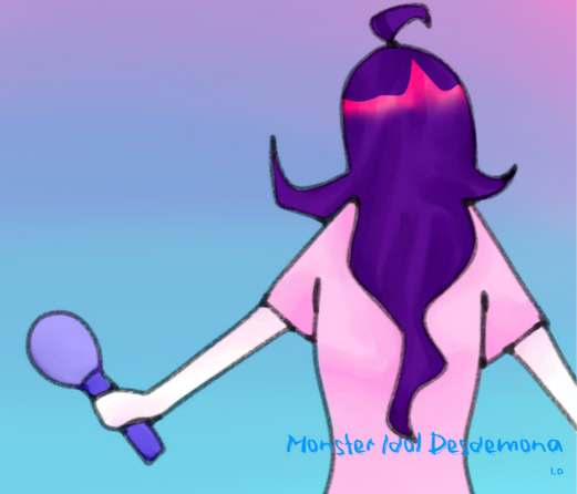 Monster Idol Desdemona!!