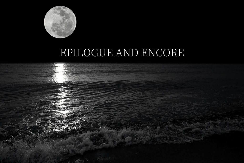 EPILOGUE AND ENCORE