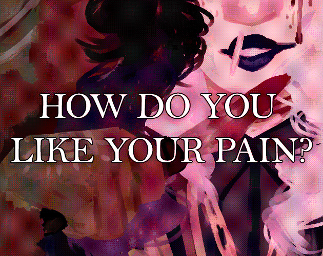 How Do You Like Your Pain?