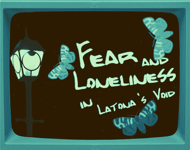 Fear and Loneliness in Latona's Void