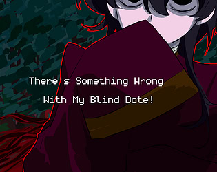 There's Something Wrong With My Blind Date!