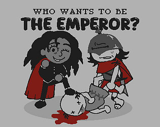 WHO WANTS TO BE THE EMPEROR?