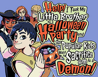 Help! I Took My Little Brother to a Halloween Party and the Popular Kids Want to Sacrifice Him to a Demon!