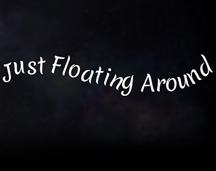 Just Floating around