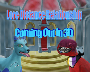 Lore Distance Relationship: Coming Out In 3D