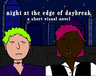 Night at the Edge of Daybreak: A Short Visual Novel