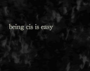 being cis is easy