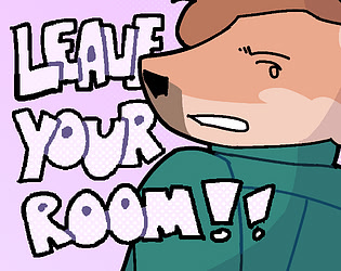 Leave Your Room!
