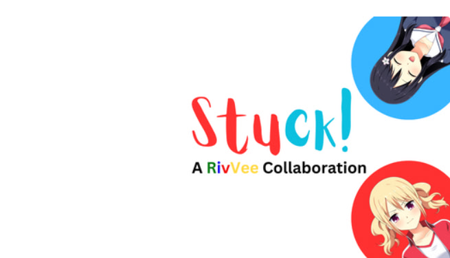 Stuck! (A RivVee collaboration)